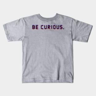 Be curious Kids T-Shirt